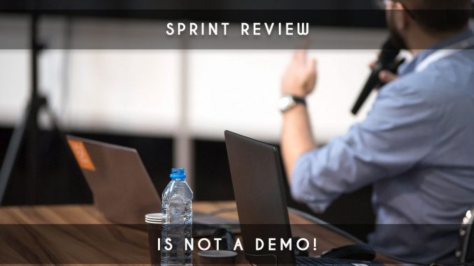 sprint review is not a demo